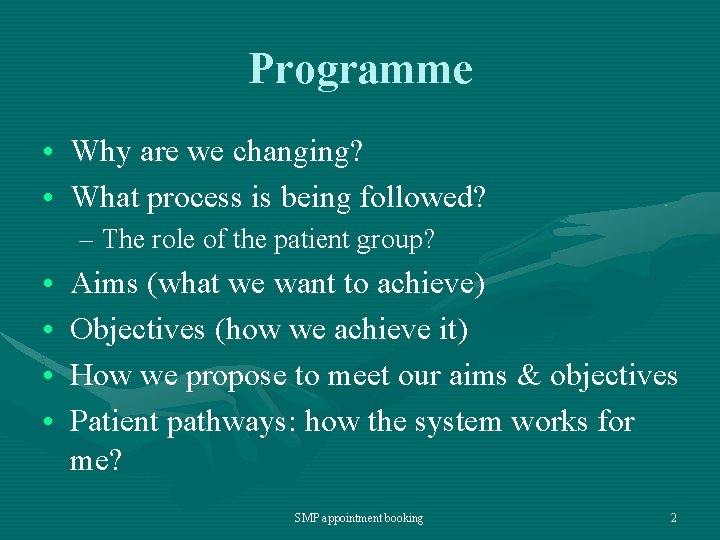 Programme • Why are we changing? • What process is being followed? – The