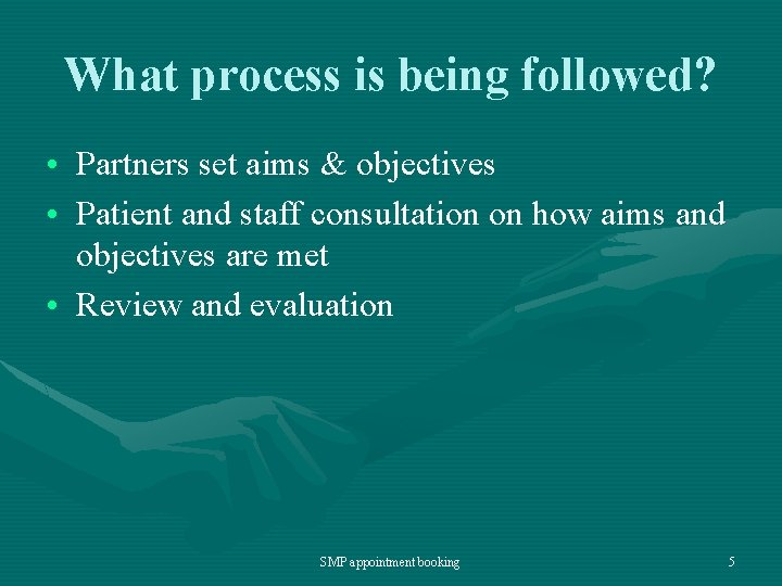 What process is being followed? • Partners set aims & objectives • Patient and