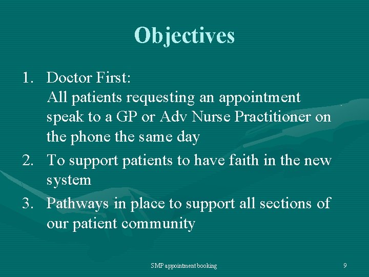 Objectives 1. Doctor First: All patients requesting an appointment speak to a GP or