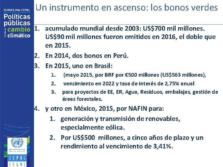 Un instrumento en ascenso: los bonos verdes 1. acumulado mundial desde 2003: US$700 millones.