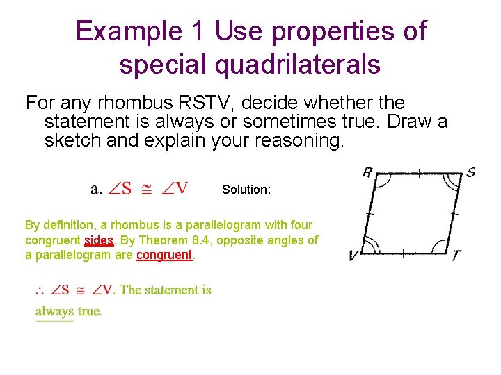 Example 1 Use properties of special quadrilaterals For any rhombus RSTV, decide whether the