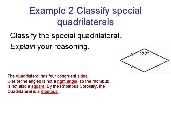 Example 2 Classify special quadrilaterals Classify the special quadrilateral. Explain your reasoning. The quadrilateral