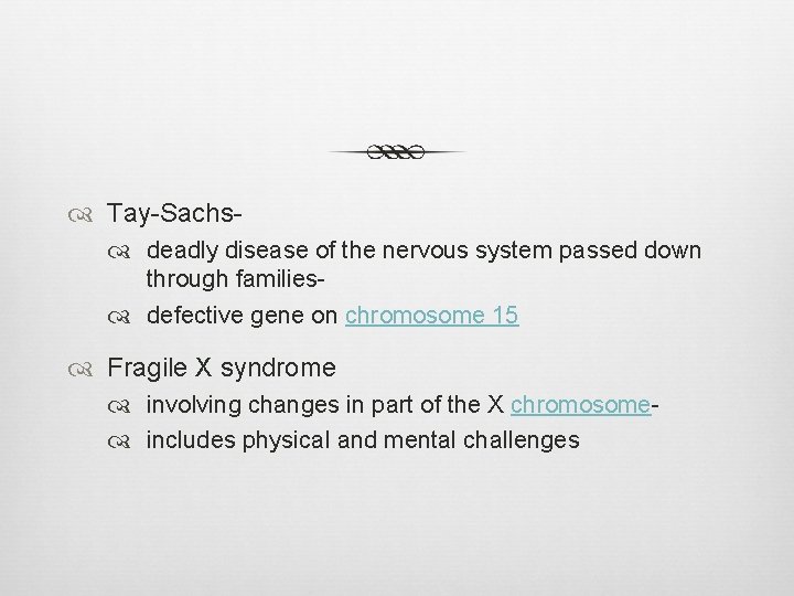  Tay-Sachs deadly disease of the nervous system passed down through families defective gene