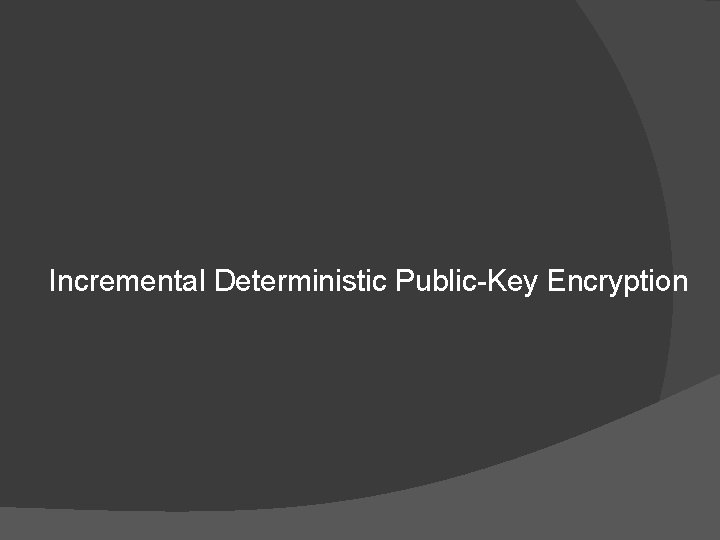 Incremental Deterministic Public-Key Encryption 