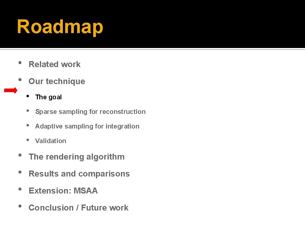 Roadmap • • Related work Our technique • • The goal Sparse sampling for