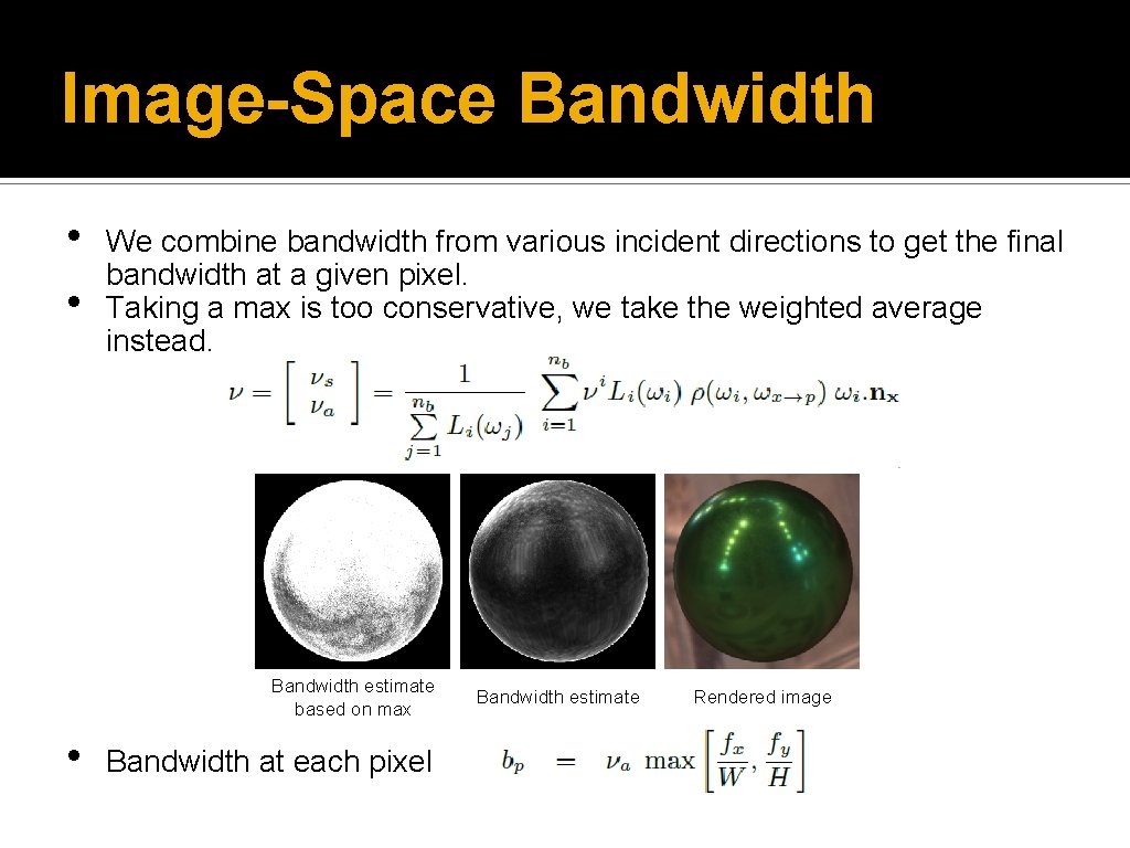 Image-Space Bandwidth • • We combine bandwidth from various incident directions to get the