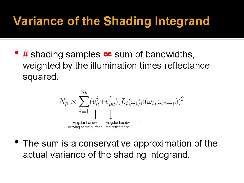 Variance of the Shading Integrand • # shading samples ∝ sum of bandwidths, weighted