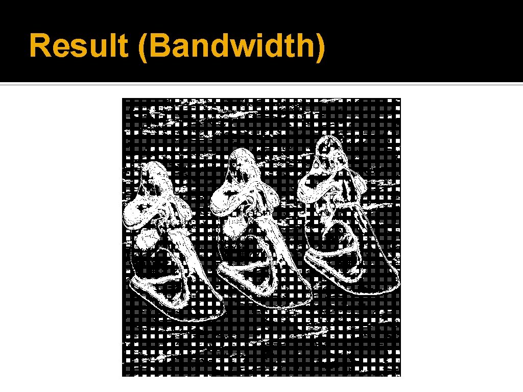Result (Bandwidth) 
