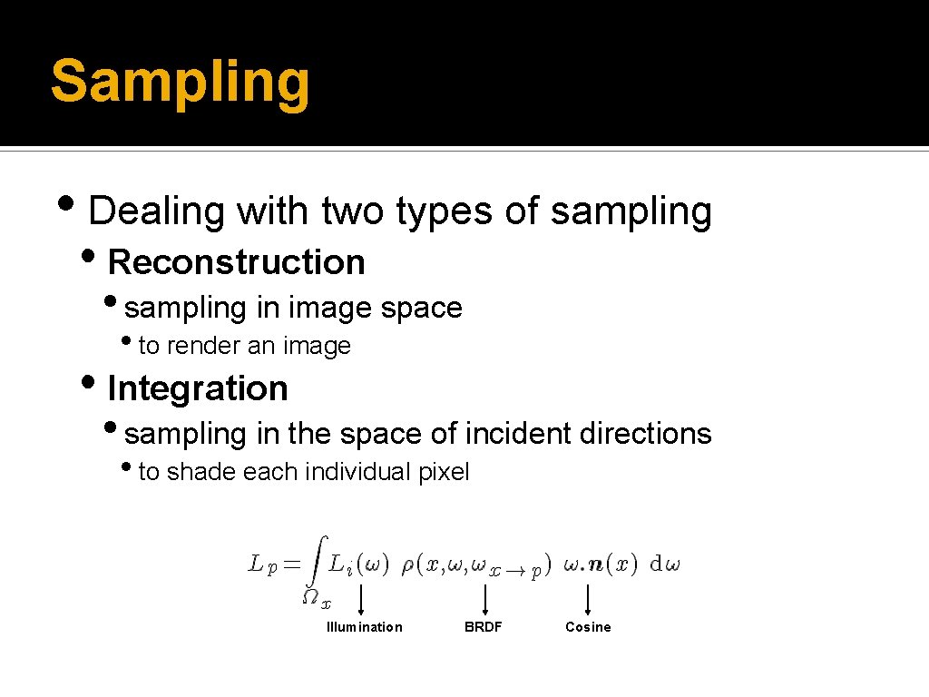 Sampling • Dealing with two types of sampling • Reconstruction • sampling in image