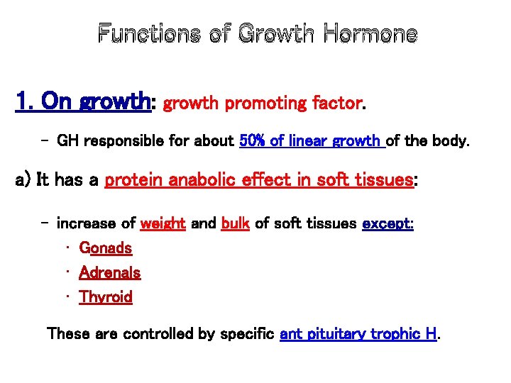 Functions of Growth Hormone 1. On growth: growth promoting factor. – GH responsible for