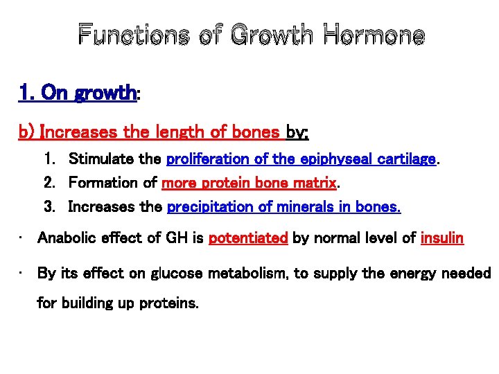 Functions of Growth Hormone 1. On growth: b) Increases the length of bones by: Functions of Growth Hormone 1. On growth: b) Increases the length of bones by: