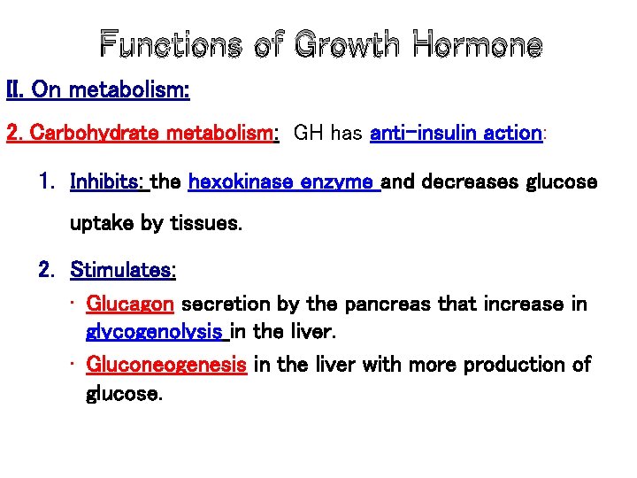 Functions of Growth Hormone II. On metabolism: 2. Carbohydrate metabolism: GH has anti-insulin action: Functions of Growth Hormone II. On metabolism: 2. Carbohydrate metabolism: GH has anti-insulin action: