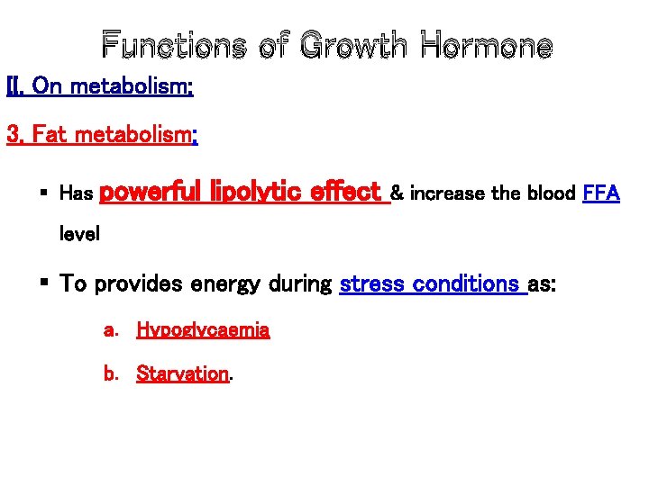 Functions of Growth Hormone II. On metabolism: 3. Fat metabolism: § Has powerful lipolytic Functions of Growth Hormone II. On metabolism: 3. Fat metabolism: § Has powerful lipolytic