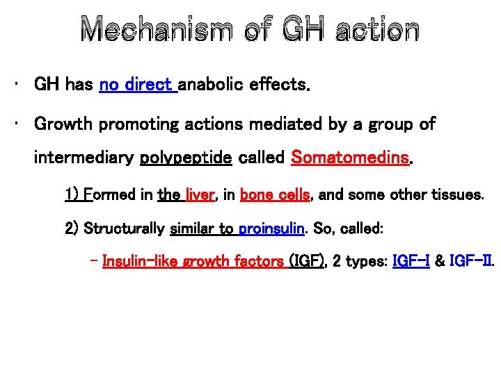 Mechanism of GH action • GH has no direct anabolic effects. • Growth promoting