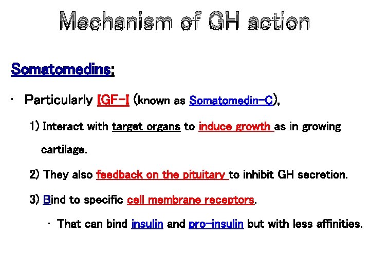 Mechanism of GH action Somatomedins: • Particularly IGF-I (known as Somatomedin-C), 1) Interact with