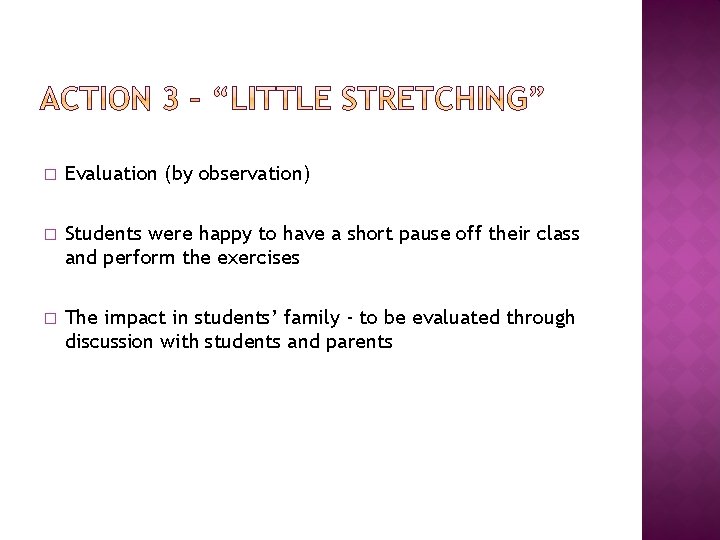 � Evaluation (by observation) � Students were happy to have a short pause off