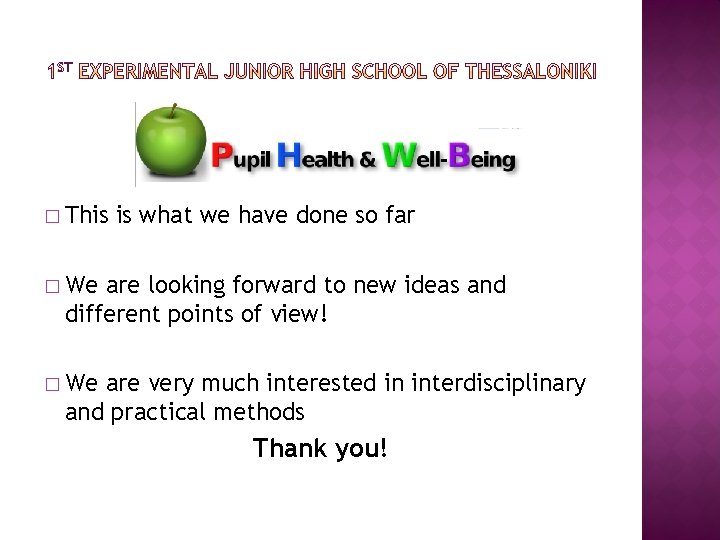 � This is what we have done so far � We are looking forward