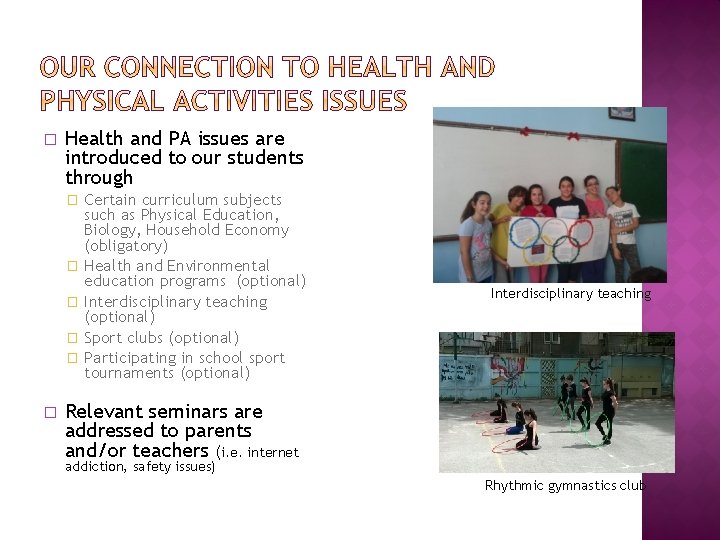 � Health and PA issues are introduced to our students through Certain curriculum subjects