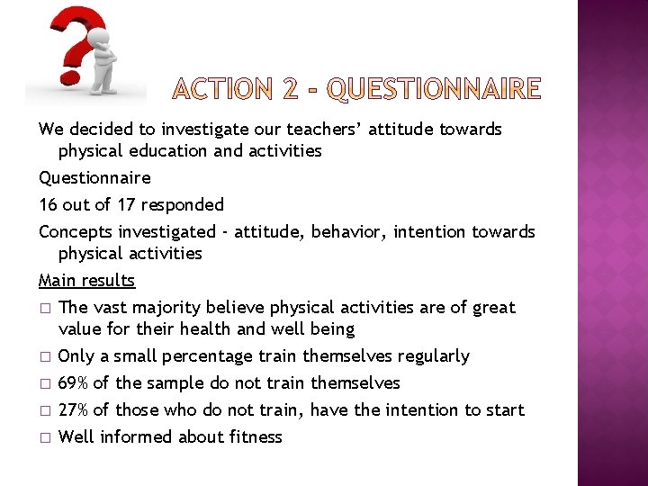 We decided to investigate our teachers’ attitude towards physical education and activities Questionnaire 16