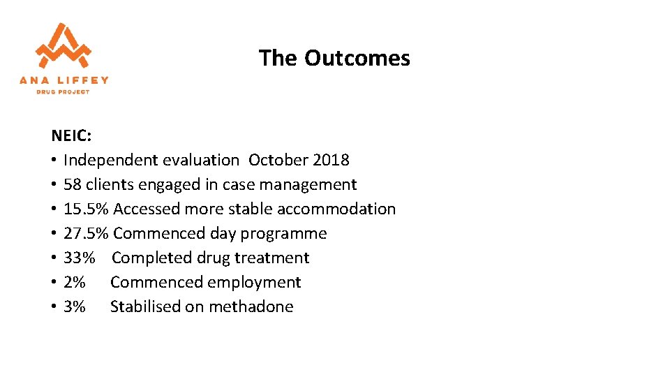 The Outcomes NEIC: • Independent evaluation October 2018 • 58 clients engaged in case