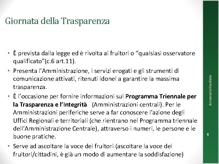 • È prevista dalla legge ed è rivolta ai fruitori o “qualsiasi osservatore • È prevista dalla legge ed è rivolta ai fruitori o “qualsiasi osservatore