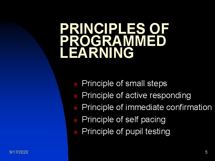 PRINCIPLES OF PROGRAMMED LEARNING n n n 9/17/2020 Principle of small steps Principle of