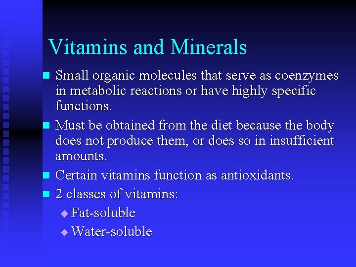 Vitamins and Minerals n n Small organic molecules that serve as coenzymes in metabolic
