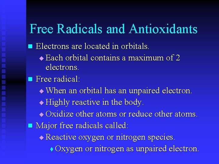 Free Radicals and Antioxidants n n n Electrons are located in orbitals. u Each
