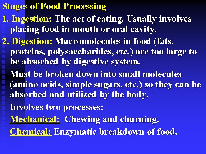 Stages of Food Processing 1. Ingestion: The act of eating. Usually involves placing food