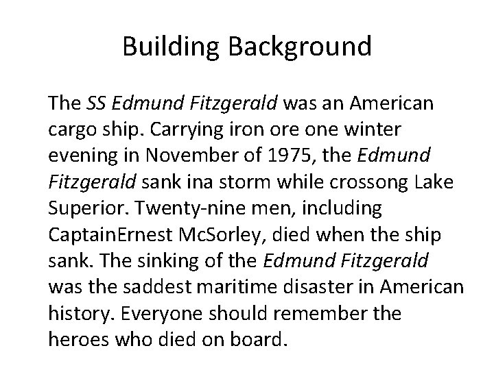 Building Background The SS Edmund Fitzgerald was an American cargo ship. Carrying iron ore