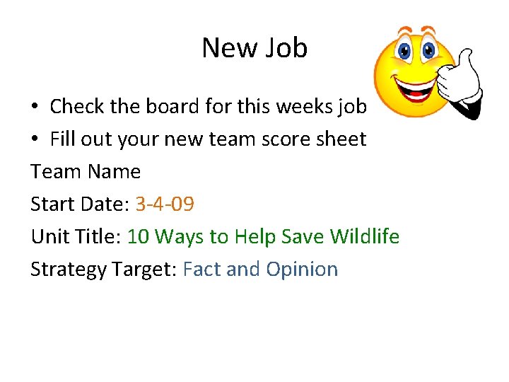 New Job • Check the board for this weeks job • Fill out your