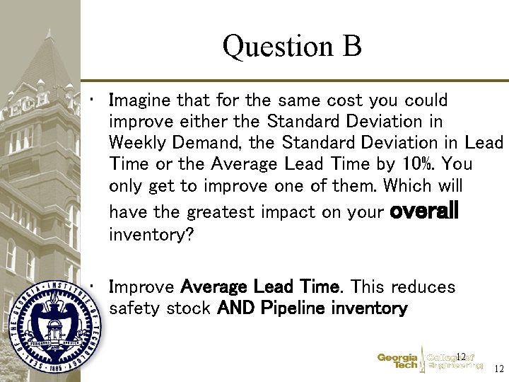 Question B • Imagine that for the same cost you could improve either the