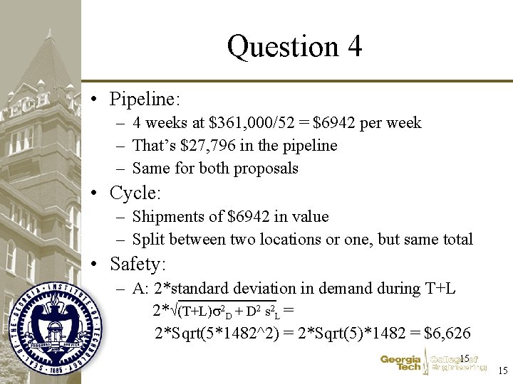 Question 4 • Pipeline: – 4 weeks at $361, 000/52 = $6942 per week