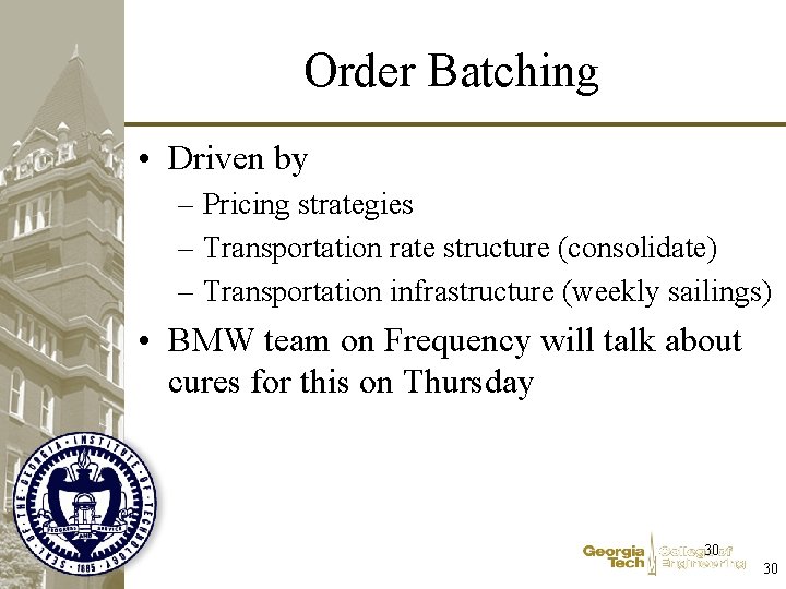 Order Batching • Driven by – Pricing strategies – Transportation rate structure (consolidate) –