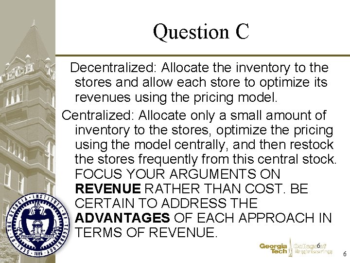 Question C Decentralized: Allocate the inventory to the stores and allow each store to