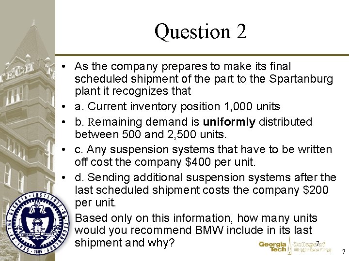 Question 2 • As the company prepares to make its final scheduled shipment of