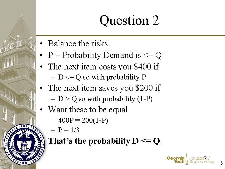 Question 2 • Balance the risks: • P = Probability Demand is <= Q