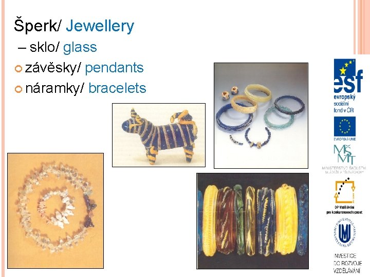 Šperk/ Jewellery – sklo/ glass závěsky/ pendants náramky/ bracelets 