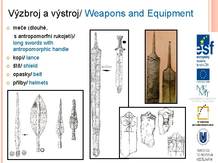 Výzbroj a výstroj/ Weapons and Equipment meče (dlouhé, s antropomorfní rukojetí)/ long swords with