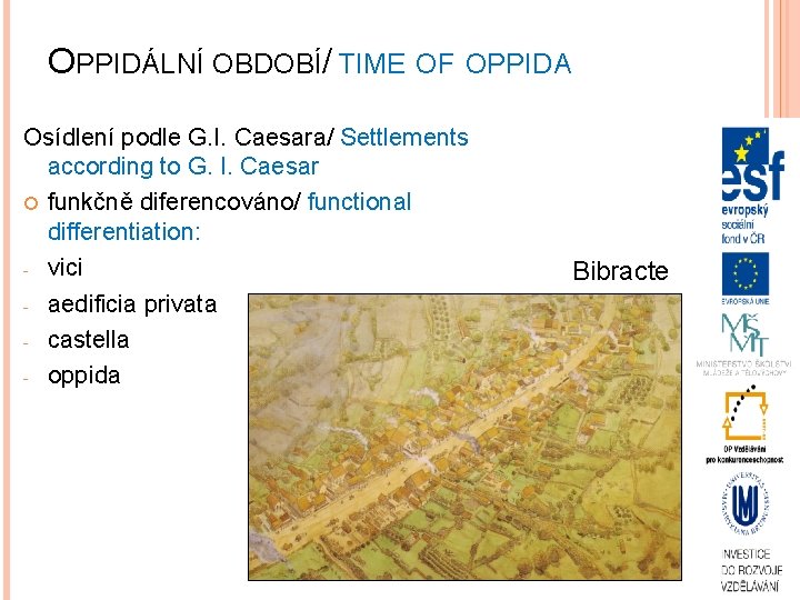 OPPIDÁLNÍ OBDOBÍ/ TIME OF OPPIDA Osídlení podle G. I. Caesara/ Settlements according to G.