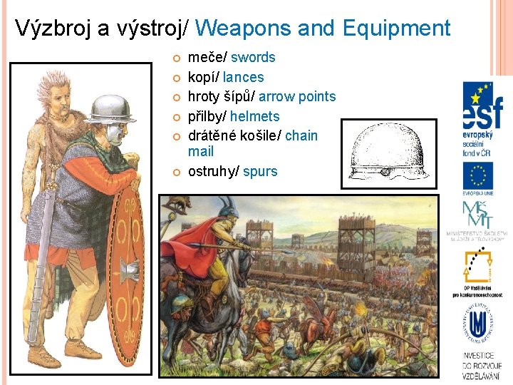 Výzbroj a výstroj/ Weapons and Equipment meče/ swords kopí/ lances hroty šípů/ arrow points