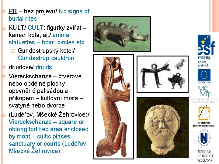  PR – bez projevu/ No signs of burial rites KULT/ CULT: figurky zvířat