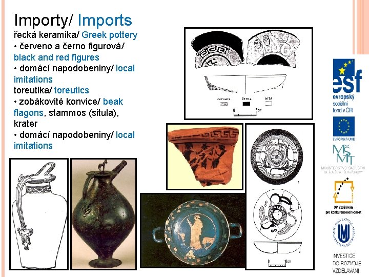 Importy/ Imports řecká keramika/ Greek pottery • červeno a černo figurová/ black and red