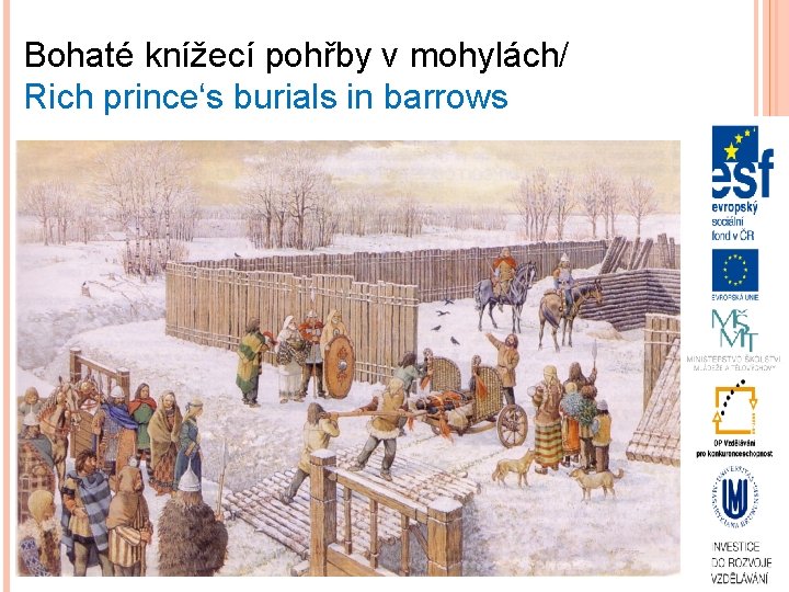 Bohaté knížecí pohřby v mohylách/ Rich prince‘s burials in barrows 