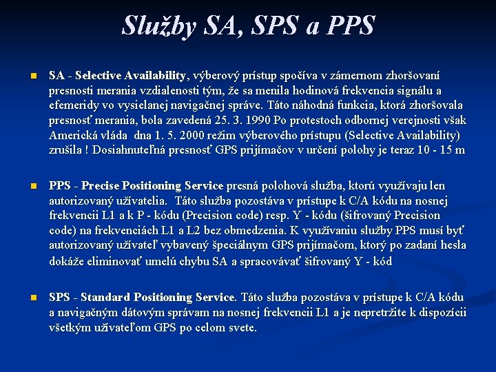 Služby SA, SPS a PPS n SA - Selective Availability, výberový prístup spočíva v