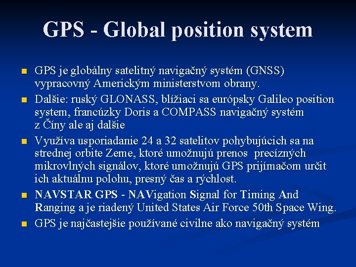 GPS - Global position system n n n GPS je globálny satelitný navigačný systém