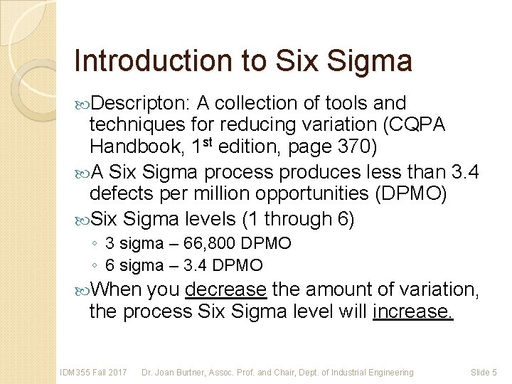 Introduction to Six Sigma Descripton: A collection of tools and techniques for reducing variation