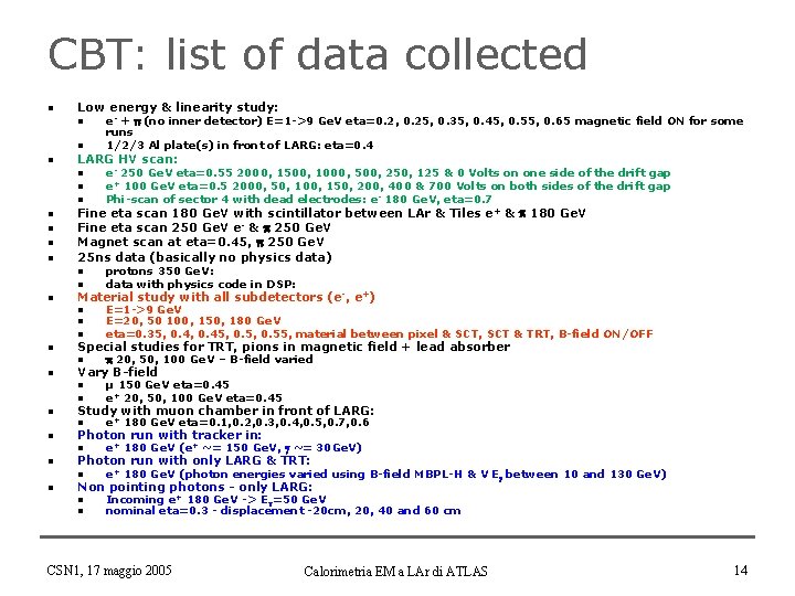 CBT: list of data collected n Low energy & linearity study: n n n