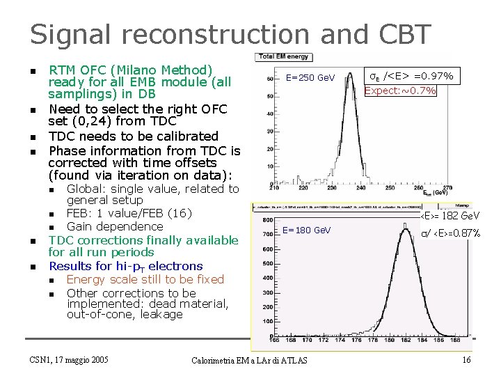 Signal reconstruction and CBT n n RTM OFC (Milano Method) ready for all EMB