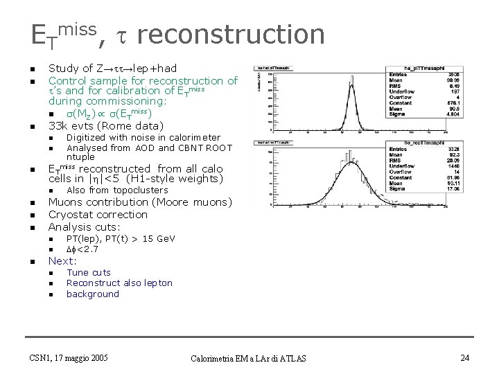 ETmiss, reconstruction n Study of Z→ →lep+had Control sample for reconstruction of ’s and